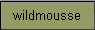 wildmousse